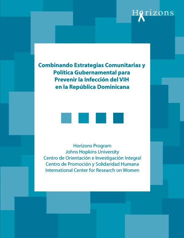 Combinando estrategias comunitarias y politica gubernamental para prevenir la infeccion del VIH en la Republica Dominicana