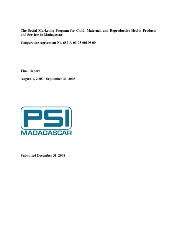 The social marketing program for child, maternal, and reproductive health products and services in Madagascar : cooperative agreement no. 687-A-00-05-00109-00 -- final report, August 1, 2005-September 30, 2008