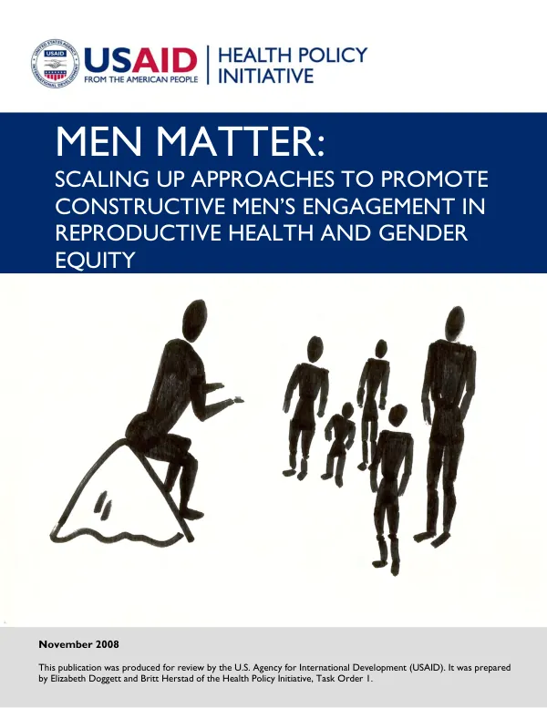 Men matter : scaling up approaches to promote constructive men"s engagement in reproductive health and gender equity
