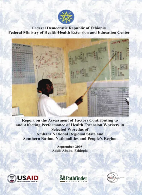 Report on the assessment of factors contributing to and affecting performance of health extension workers in selected woredas of Amhara National Regional State and southern nation, nationalities and people"s region