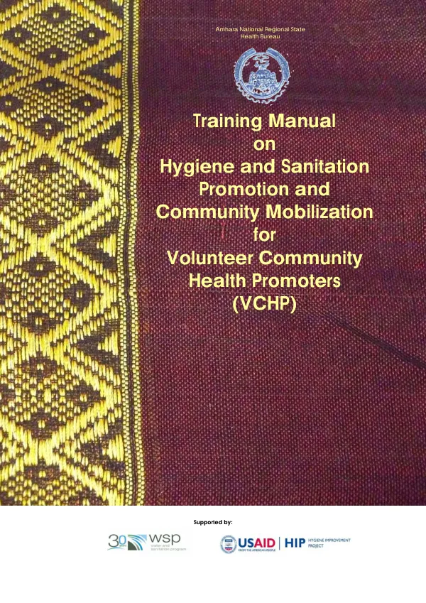 Training manual on hygiene and sanitation promotion and community mobilization for volunteer community health promoters (VCHP) implementation of the national hygiene and sanitation strategy through learning by doing in the Amhara region
