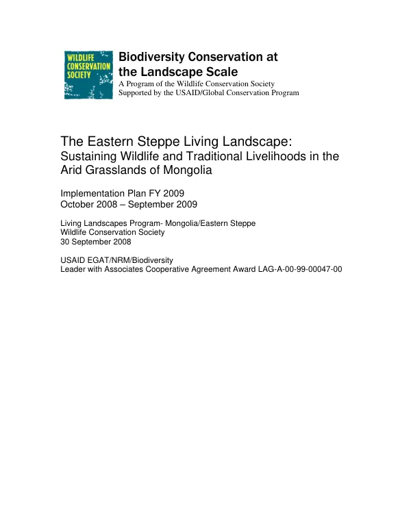 The Eastern Steppe living landscape : sustaining wildlife and traditional livelihoods in the arid grasslands of Mongolia -- implementation plan FY 2009, October 2008 - September 2009