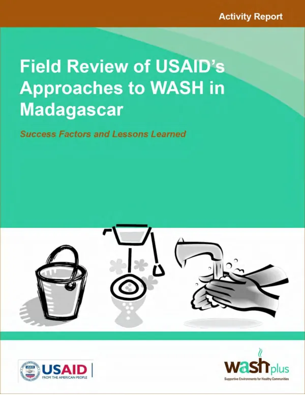 Field review of USAID"s approaches to WASH in Madagascar : success factors and lessons learned