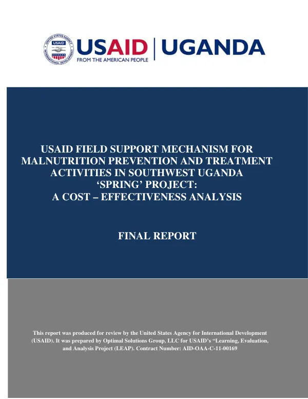 USAID field support mechanism for malnutrition prevention and treatment activities in southwest Uganda ‘spring’ project : a cost – effectiveness analysis -- final report