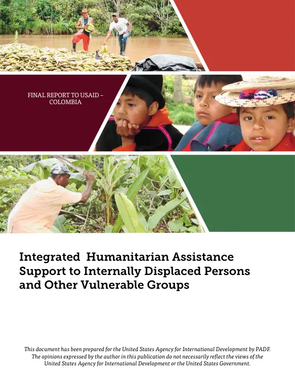 Integrated humanitarian assistance support to internally displaced persons and other vulnerable groups : final report to USAID-Colombia