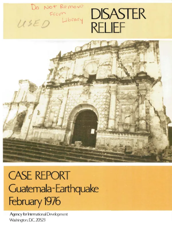 Disaster relief case report : Guatemala - earthquake, February 1976