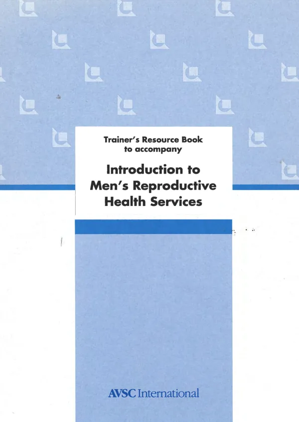 Trainer"s resource book to accompany : introduction to men"s reproductive health services