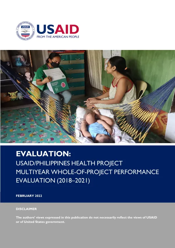 EVALUATION: USAID/PHILIPPINES HEALTH PROJECT MULTIYEAR WHOLE-OF-PROJECT PERFORMANCE EVALUATION (2018–2021)