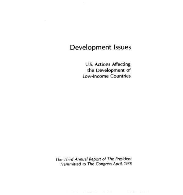 DEVELOPMENT ISSUES : U.S. ACTIONS AFFECTING THE DEVELOPMENT OF LOW-INCOME COUNTRIES. THIRD ANNUAL REPORT OF THE PRESIDENT TRANSMITTED TO THE CONGRESS APRIL, 1978