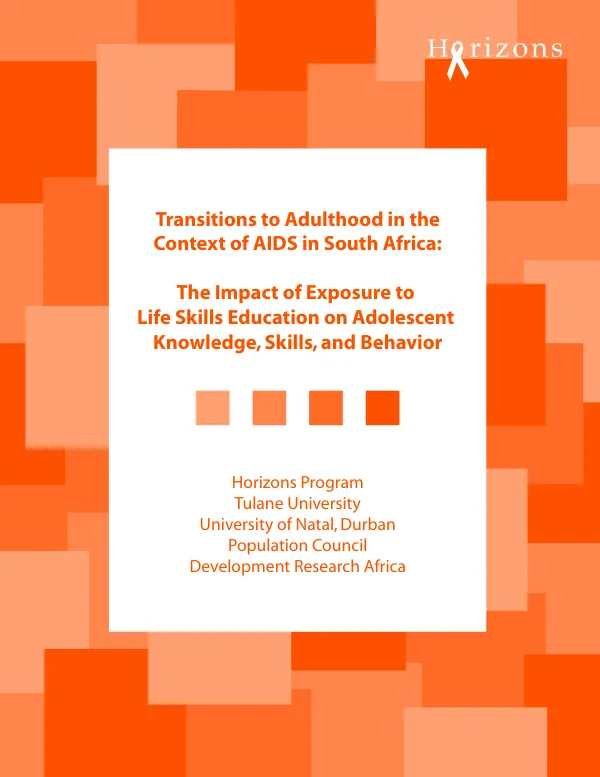 Transitions to adulthood in the context of AIDS in South Africa : the impact of exposure to life skills education on adolescent knowledge, skills, and behavior