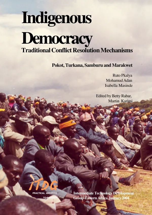 Indigenous democracy : traditional conflict resolution mechanisms -- Pokot, Turkana, Samburu and Marakwet[, Kenya]