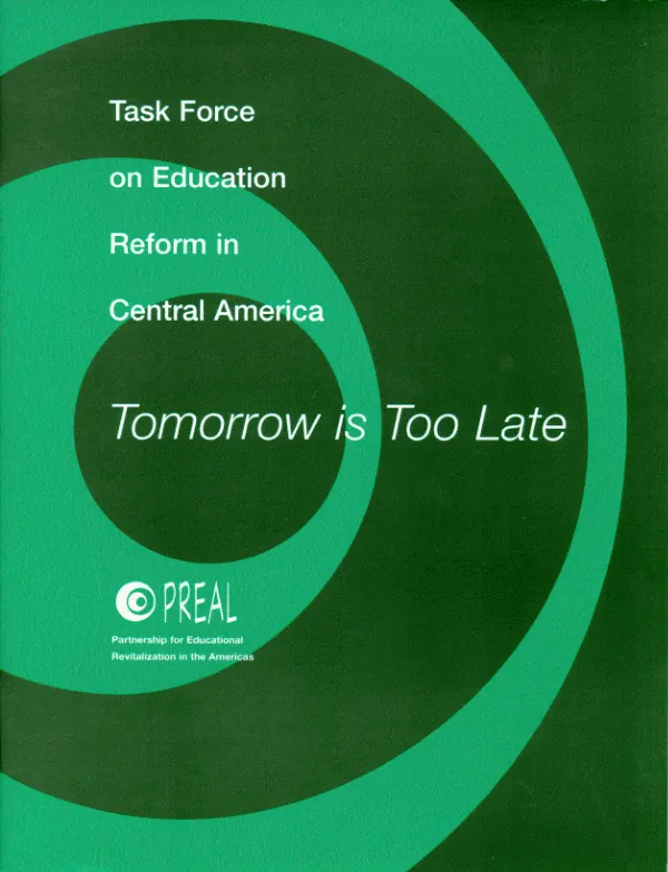 Tomorrow is too late : [recommendations of the] Task Force on Education Reform in Central America