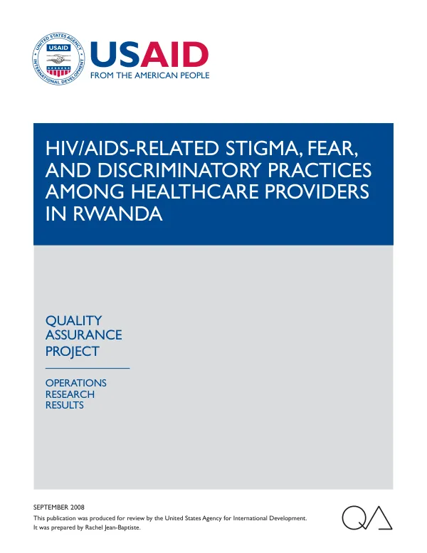 Operations research results : HIV/AIDS-related stigma, fear, and discriminatory practices among healthcare providers in Rwanda
