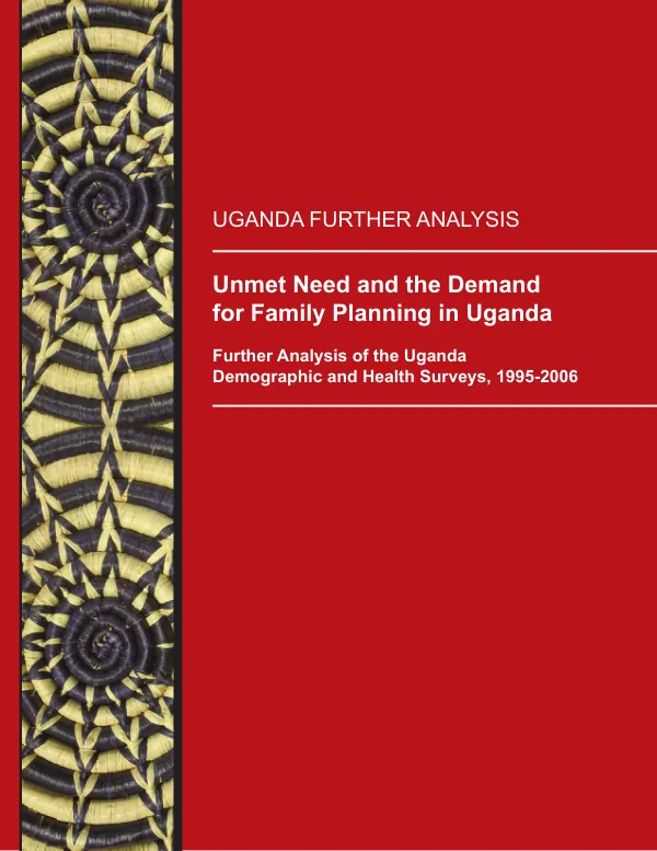 Unmet need and the demand for family planning in Uganda : further analysis of the Uganda demographic and health surveys, 1995-2006