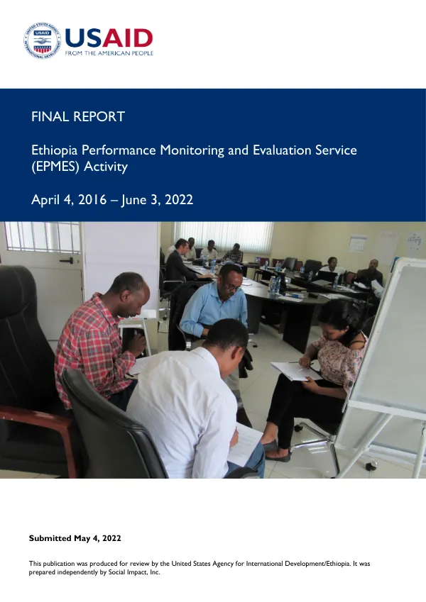Ethiopia Performance Monitoring and Evaluation Service (EPMES) Activity: Final Report (April 4, 2016 – June 3, 2022)