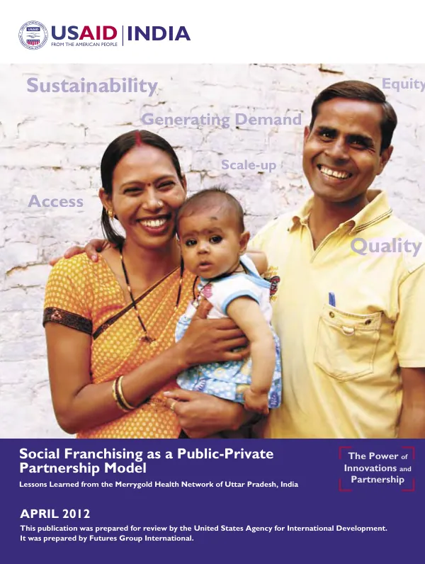 Social franchising as a public-private partnership model : lessons learned from the Merrygold Health Network of Uttar Pradesh, India