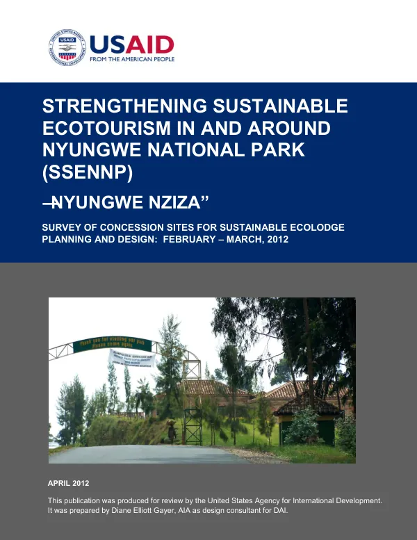 Strengthening sustainable ecotourism in and around Nyungew National Park (SSENNP) : Nyungwe Nziza -- survey of concession sites for sistainable ecolodge planning and design, February to March , 2012