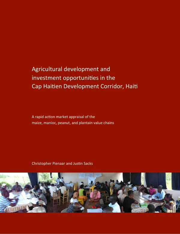 Agricultural development and investment opportunites in the Cap Haitienen Development Corridor, Haiti : a rapid action market appraisal of the maize, manioc, peanut, and plantain value chains