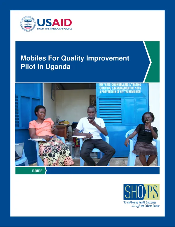 Mobiles for quality improvement pilot In Uganda : brief