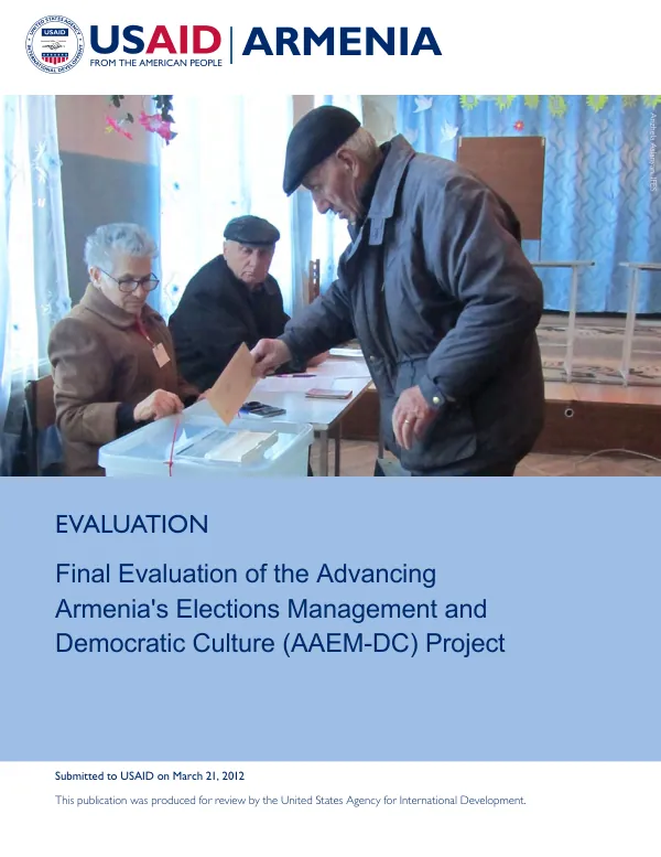 Final evaluation of the advancing Armenia"s elections management and democratic culture (AAEM-DC) project