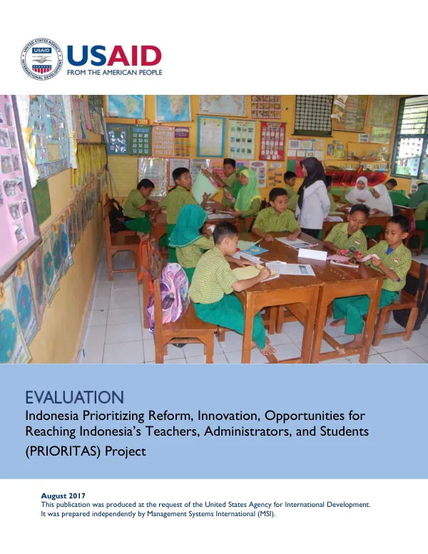 Final performance evaluation of USAID/Indonesia prioritizing reform, innovation, opportunities for reaching Indonesia's teachers, administrators, and students (PRIORITAS) project