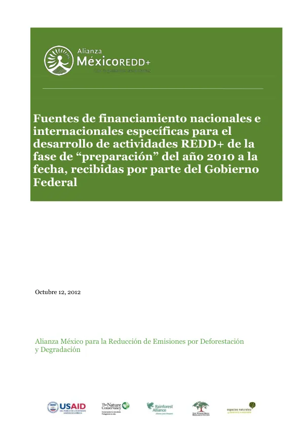 Fuentes de financiamiento nacionales e internacionales específicas para el desarrollo de actividades REDD+ de la fase de “preparación” del año 2010 a la fecha, recibidas por parte del Gobierno Federal