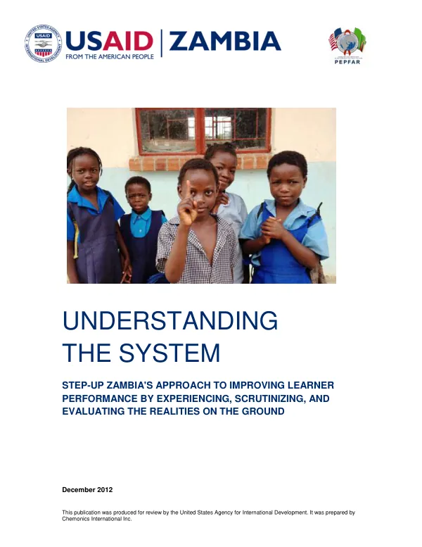UNDERSTANDING THE SYSTEM STEP-UP ZAMBIA’S APPROACH TO IMPROVING LEARNER PERFORMANCE BY EXPERIENCING, SCRUTINIZING, AND EVALUATING THE REALITIES ON THE GROUND