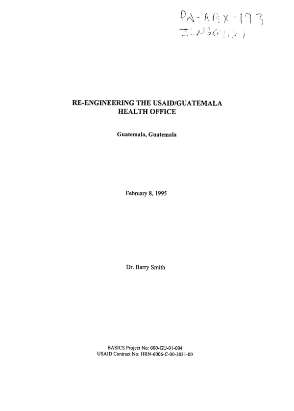 Re-engineering the USAID/Guatemala Health Office : Guatemala, Guatemala, February 8, 1995