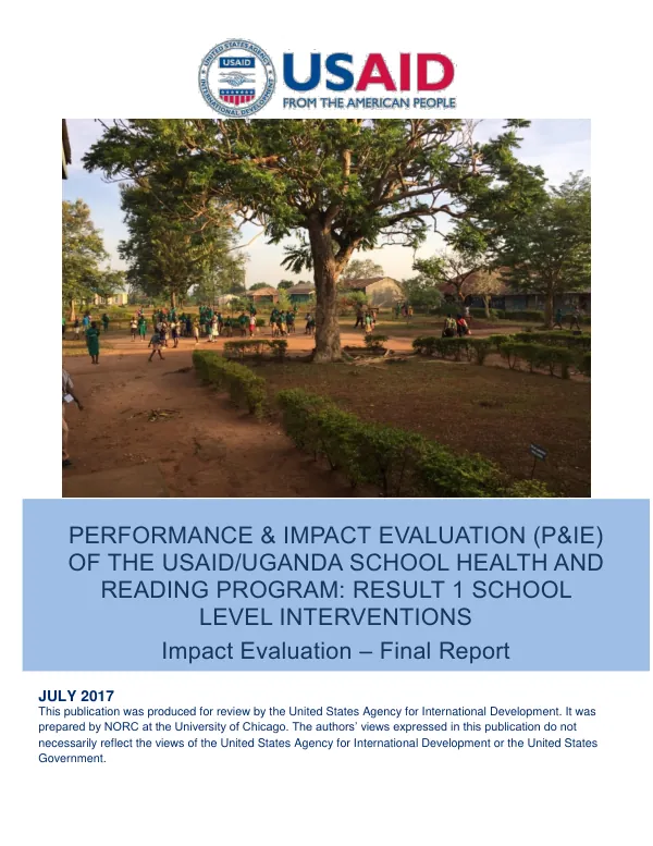 Performance & impact evaluation (P&E) of the USAID/Uganda school health and reading program: result 1 school level interventions : impact evaluation final report