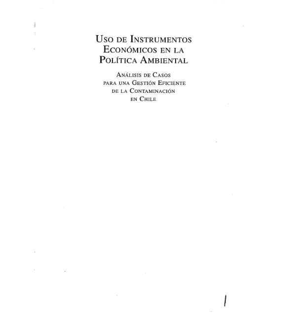 Uso de instrumentos economicos en la politica ambiental : analisis de casos para una gestion eficiente de la contaminacion en Chile