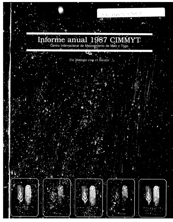 Informe anual 1987 CIMMYT, Centro Internacional de Mejoramiento de Maiz y Trigo : un dialogo con el futuro