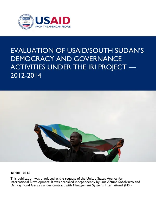 Evaluation of USAID/South Sudan's democracy and governance activities under the IRI project 2012-2014