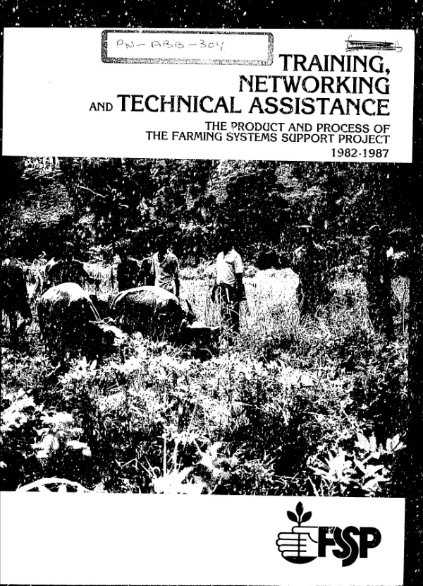 Training, networking and technical assistance : the product and process of the farming systems support project, 1982-1987