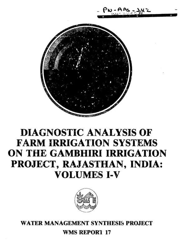 Diagnostic analysis of farm irrigation systems on the Gambhiri irrigation project, Rajasthan, India : volumes I-V