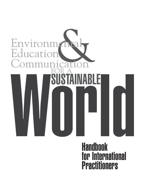 Environmental education & communication for a sustainable world : handbook for international practitioners