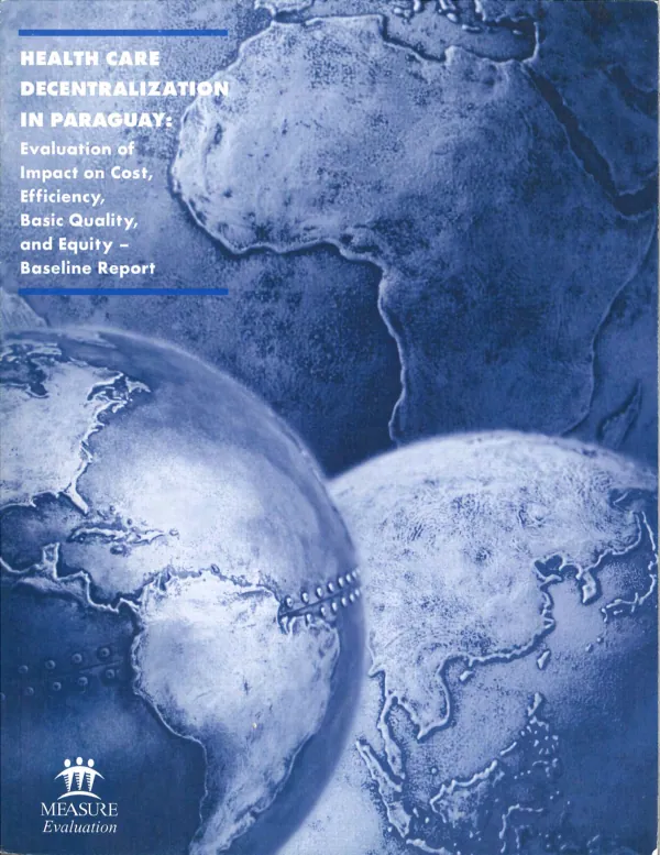 Health care decentralization in Paraguay : evaluation of impact on cost, efficiency, basic quality, and equity -- baseline report