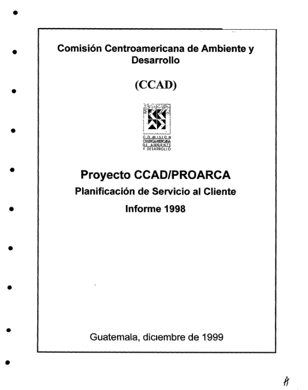Planificacion de servicio al cliente : informe 1998 -- proyecto CCAD/PROARCA [Comision Centroamericano de Ambiente y Desarrollo/programa ambiental regional para Centroamerica]