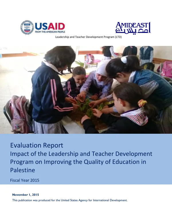 Evaluation report : impact of the leadership and teacher development program on improving the quality of education in Palestine : fiscal year 2015