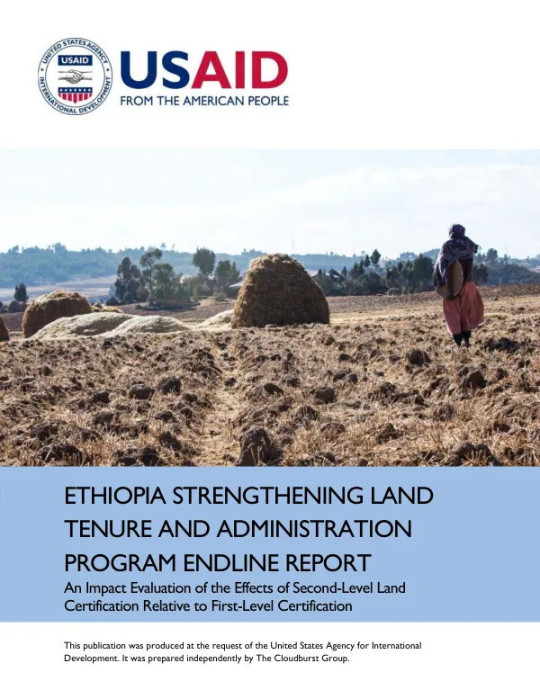 Ethiopia strengthening land tenure and administration program endline report : an impact evaluation of the effects of second-level land certification relative to first-level certification