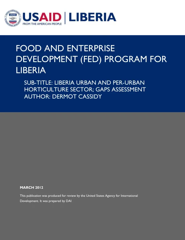 Food and Enterprise Development (FED) Program for Liberia: Liberia Urban and Per-Urban Horticulture Sector Gaps Assessment