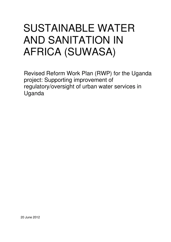 Sustainable Water and Sanitation in Africa (SUWASA); Reform Work Plan (RWP) for the Uganda project: Supporting improvement of regulatory/oversight of urban water services in Uganda