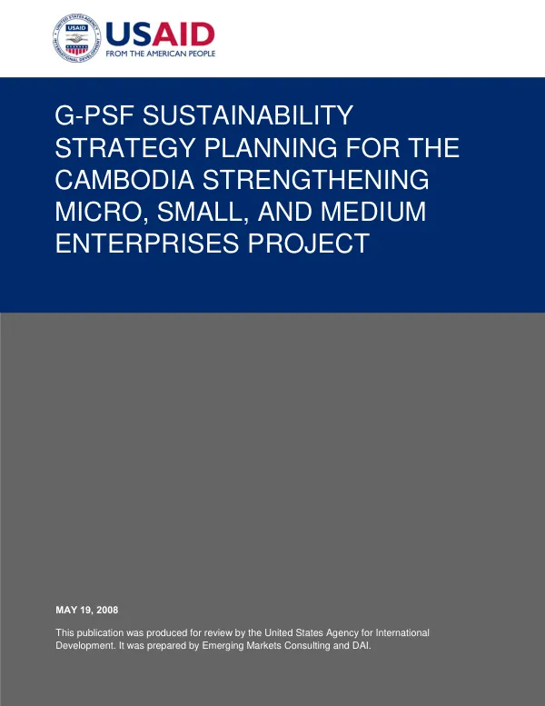 G-PSF sustainability strategy planning for the Cambodia strengthening micro, small , and medium enterprises project : final report - public version -- May 2009