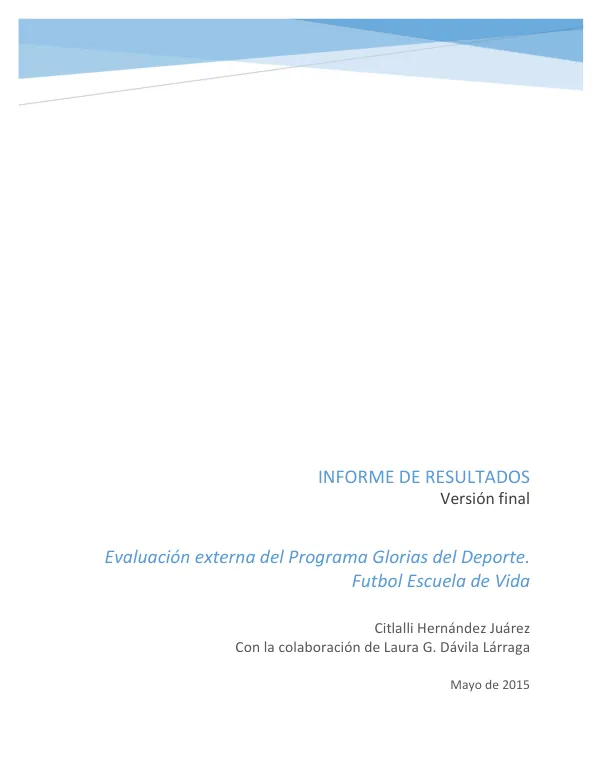 Informe de resultados : evaluacion externa del programa glorias del deporte : futbol escuela de vida