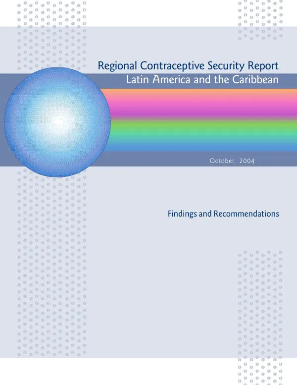 Regional contraceptive security report : Latin America and the Caribbean -- findings and recommendations