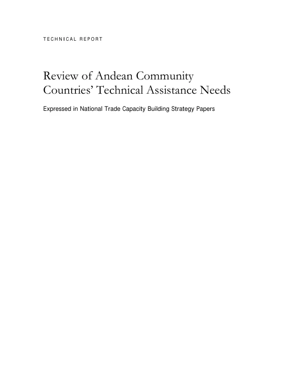 Technical report : review of Andean community countries" technical assistance needs -- expressed in national trade capacity building [TCB] strategy papers