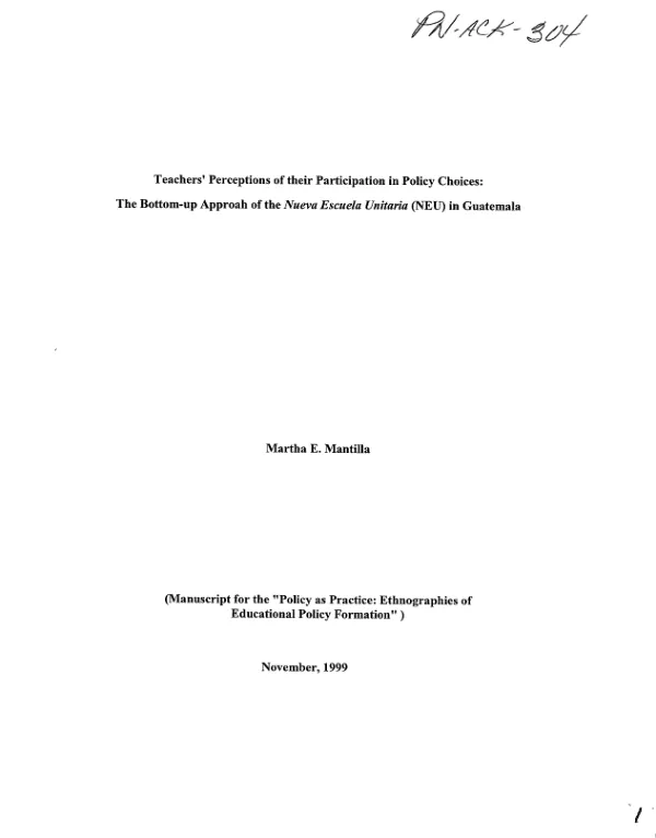 Teachers" perceptions of their participation in policy choices : the bottom-up approach of the Nueva Escuela Unitaria (NEU) in Guatemala
