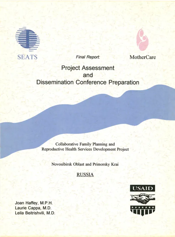 Final report : project assessment and dissemination conference preparation : collaborative family planning and reproductive health services development project, Novosibirsk Oblast and Primorsky Krai, Russia