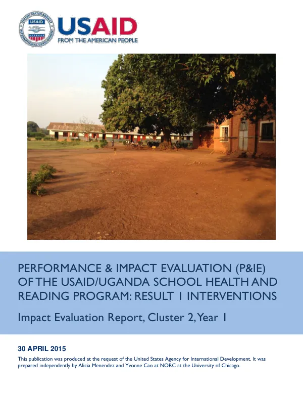 Performance & impact evaluation (P&IE) of the USAID/Uganda school health and reading program : result 1 interventions : impact evaluation report, cluster 2, year 1