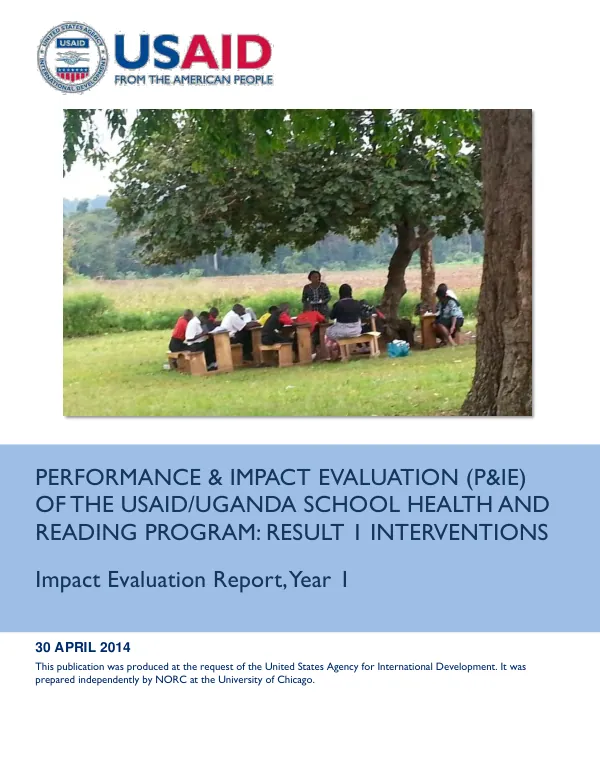 Performance & impact evaluation (P&IE) of the USAID/Uganda school health and reading program : result 1 interventions : impact evaluation report : year 1