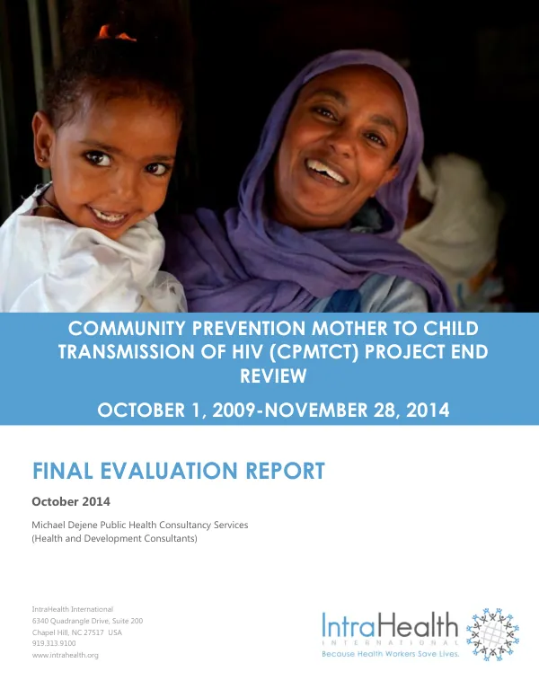 Community prevention mother to child transmission of HIV (CPMTCT) project end review, October 1, 2009-November 28, 2014 : final evaluation report